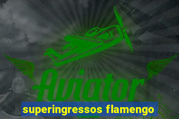 superingressos flamengo